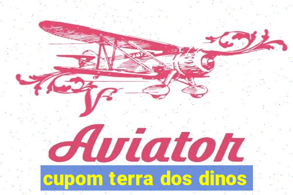 cupom terra dos dinos